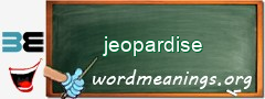 WordMeaning blackboard for jeopardise